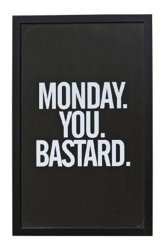 Wandbild-Monday-You-Bastard-Holzrahmen-Glas-Schild-schwarz-0 Wandbild-Monday-You-Bastard-Holzrahmen-Glas-Schild-schwarz-0