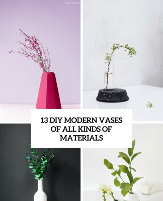 13 DIY Modern Vases Of All Kinds Of Materials