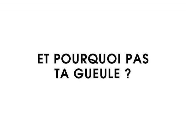 Et pourquoi pas ta gueule ? White Leinwandbild Et pourquoi pas ta gueule ? White Leinwandbild