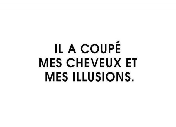 Il a coupé mes cheveux et mes illusions White Leinwandbild Il a coupé mes cheveux et mes illusions White Leinwandbild