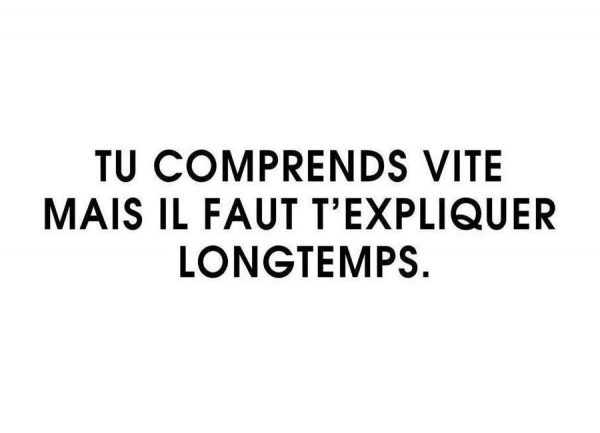 Tu comprends vite mais il faut t´expliquer longtemps White Leinwandbild Tu comprends vite mais il faut t´expliquer longtemps White Leinwandbild