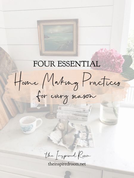 four-essential-homemaking-practices-for-every-season-the-inspired-room-450x600